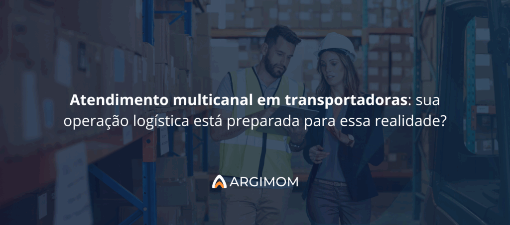 Atendimento multicanal em transportadoras: sua operação logística está preparada para essa realidade?
